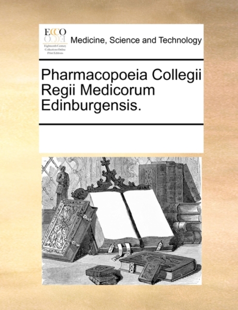 Pharmacopoeia Collegii Regii Medicorum Edinburgensis., Paperback / softback Book