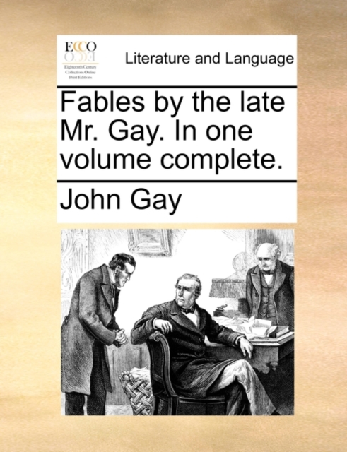 Fables by the Late Mr. Gay. in One Volume Complete., Paperback / softback Book