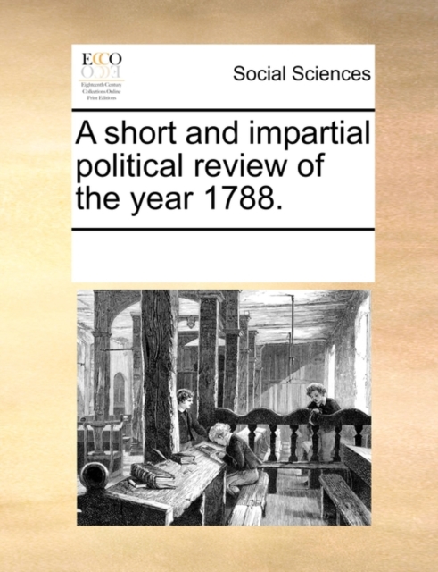 A Short and Impartial Political Review of the Year 1788., Paperback / softback Book