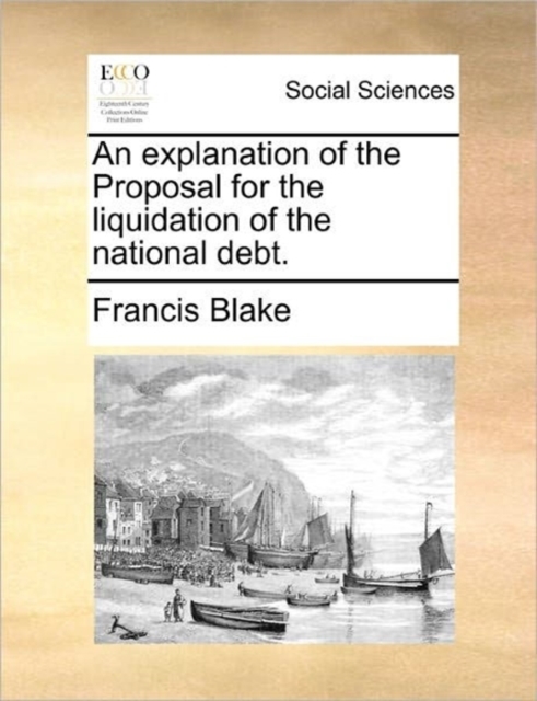 An Explanation of the Proposal for the Liquidation of the National Debt., Paperback / softback Book