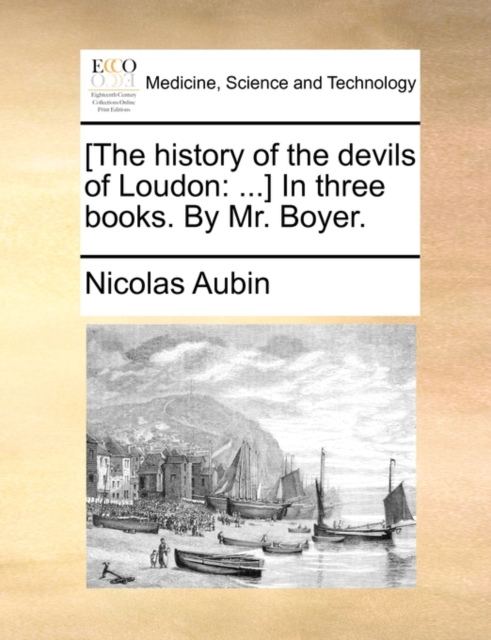 [The History of the Devils of Loudon : ...] in Three Books. by Mr. Boyer., Paperback / softback Book