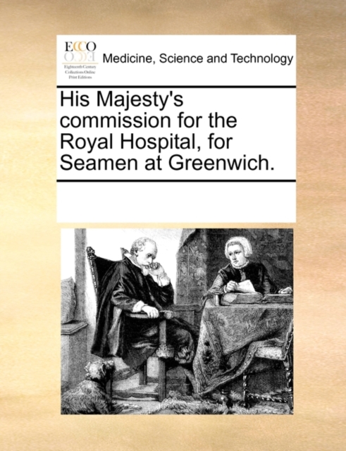 His Majesty's Commission for the Royal Hospital, for Seamen at Greenwich., Paperback / softback Book