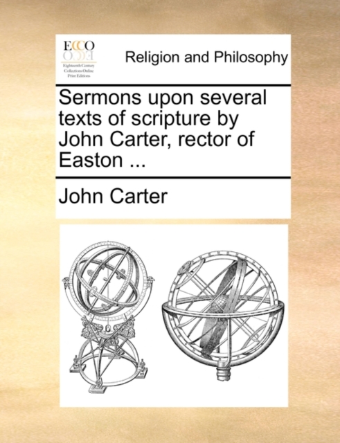 Sermons Upon Several Texts of Scripture by John Carter, Rector of Easton ..., Paperback / softback Book