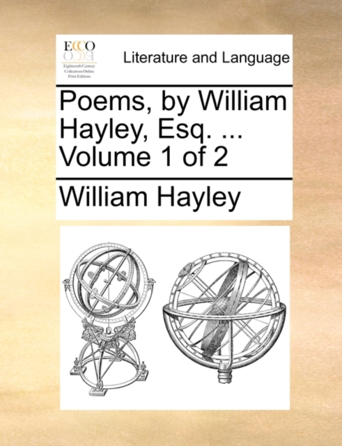 Poems, by William Hayley, Esq. ... Volume 1 of 2, Paperback / softback Book