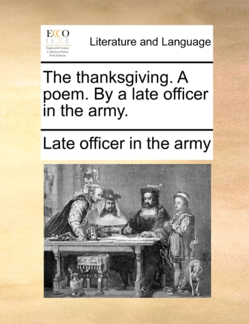 The Thanksgiving. a Poem. by a Late Officer in the Army., Paperback / softback Book