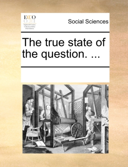 The True State of the Question. ..., Paperback / softback Book