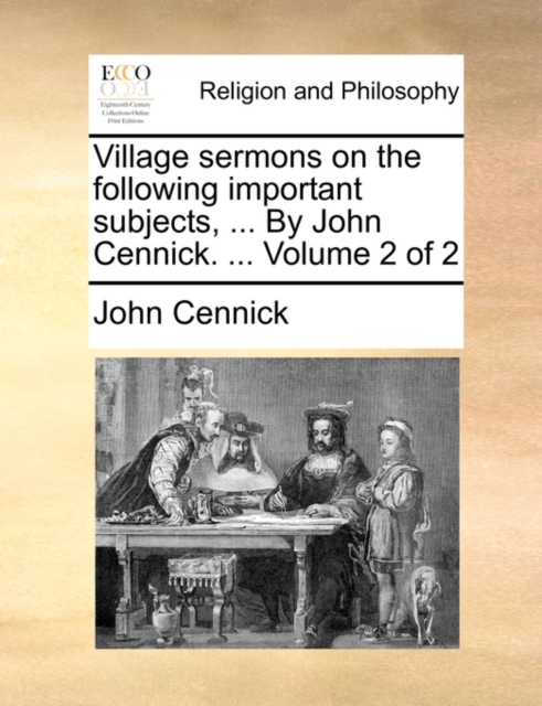 Village Sermons on the Following Important Subjects, ... by John Cennick. ... Volume 2 of 2, Paperback / softback Book
