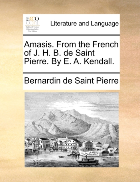 Amasis. From the French of J. H. B. de Saint Pierre. By E. A. Kendall., Paperback Book