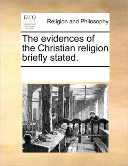 The Evidences of the Christian Religion Briefly Stated., Paperback / softback Book