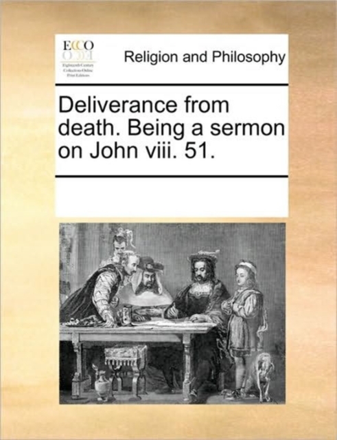 Deliverance from Death. Being a Sermon on John VIII. 51., Paperback / softback Book