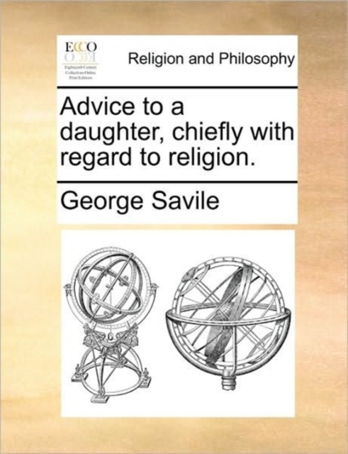Advice to a daughter, chiefly with regard to religion., Paperback Book
