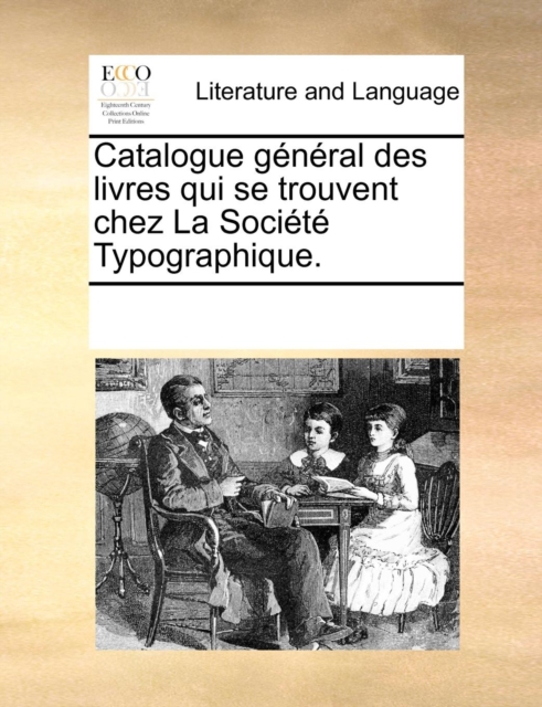 Catalogue g n ral des livres qui se trouvent chez La Soci t  Typographique., Paperback / softback Book