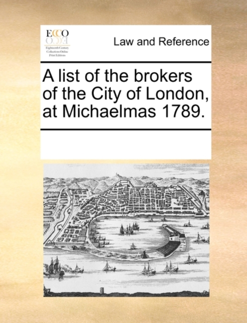 A List of the Brokers of the City of London, at Michaelmas 1789., Paperback / softback Book