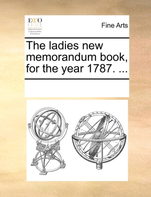 The Ladies New Memorandum Book, for the Year 1787. ..., Paperback / softback Book