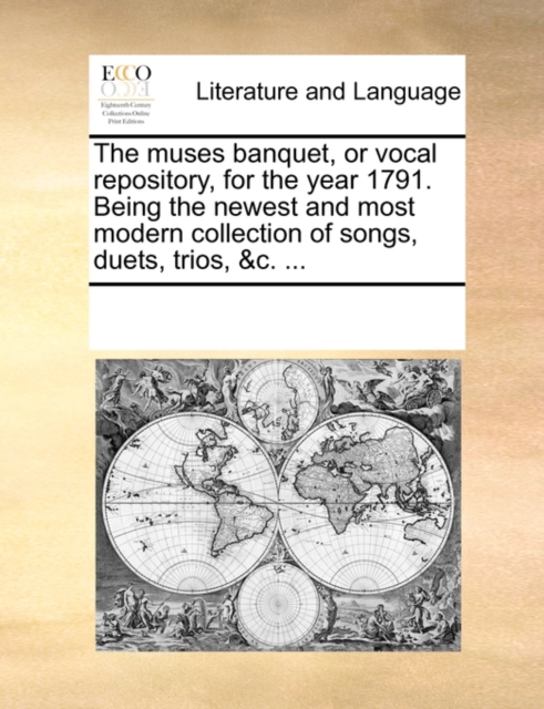 The muses banquet, or vocal repository, for the year 1791. Being the newest and most modern collection of songs, duets, trios, &c. ..., Paperback Book