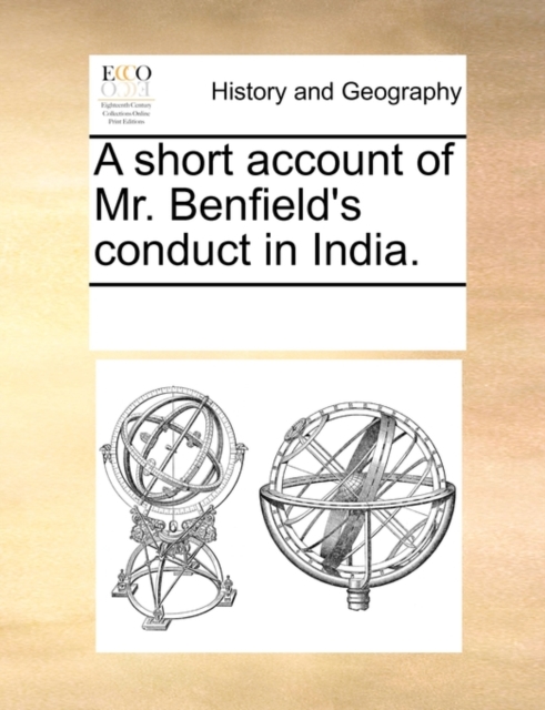 A Short Account of Mr. Benfield's Conduct in India., Paperback / softback Book