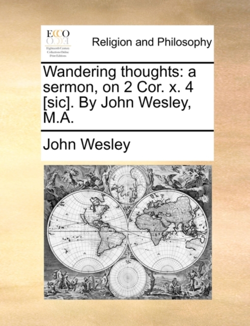 Wandering Thoughts : A Sermon, on 2 Cor. X. 4 [sic]. by John Wesley, M.A., Paperback / softback Book