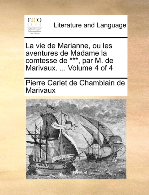 La Vie de Marianne, Ou Les Aventures de Madame La Comtesse de ***, Par M. de Marivaux. ... Volume 4 of 4, Paperback / softback Book