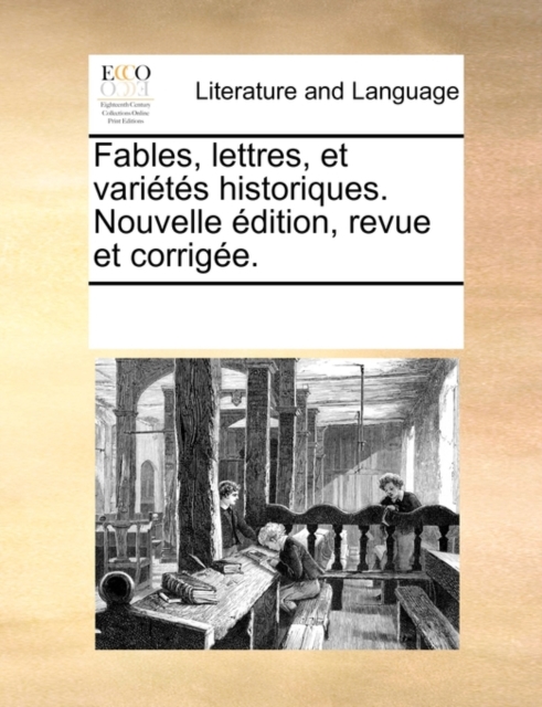 Fables, Lettres, Et Varits Historiques. Nouvelle Dition, Revue Et Corrige., Paperback / softback Book