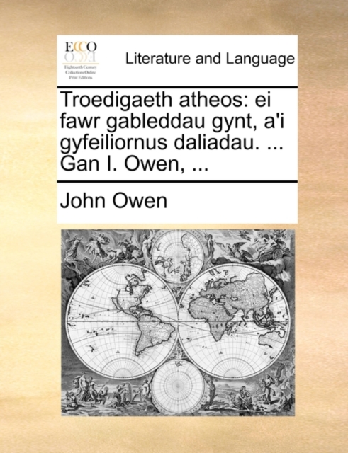 Troedigaeth Atheos : Ei Fawr Gableddau Gynt, A'i Gyfeiliornus Daliadau. ... Gan I. Owen, ..., Paperback / softback Book