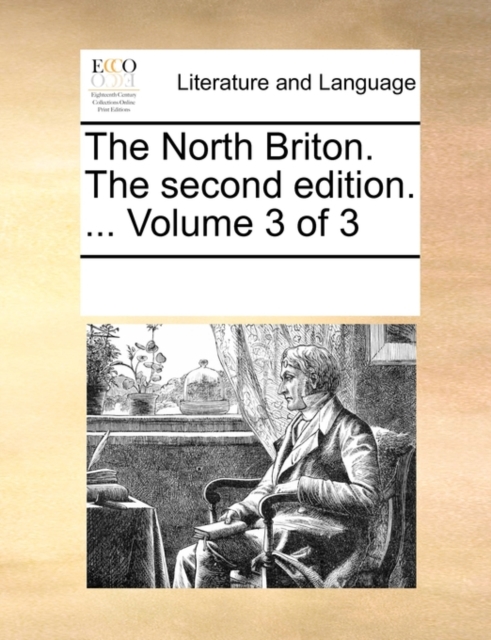 The North Briton. the Second Edition. ... Volume 3 of 3, Paperback / softback Book
