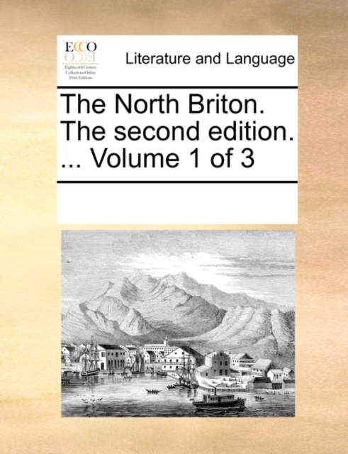 The North Briton. the Second Edition. ... Volume 1 of 3, Paperback / softback Book