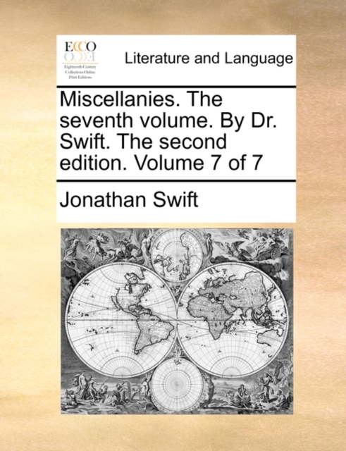 Miscellanies. the Seventh Volume. by Dr. Swift. the Second Edition. Volume 7 of 7, Paperback / softback Book