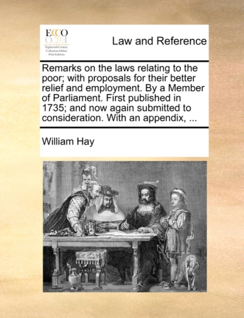 Remarks on the laws relating to the poor; with proposals for their better relief and employment. By a Member of Parliament. First published in 1735; a, Paperback Book
