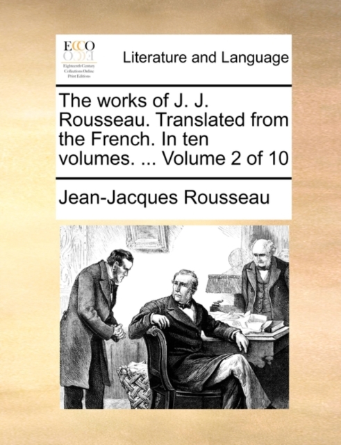 The Works of J. J. Rousseau. Translated from the French. in Ten Volumes. ... Volume 2 of 10, Paperback / softback Book