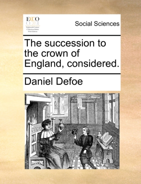 The Succession to the Crown of England, Considered., Paperback / softback Book