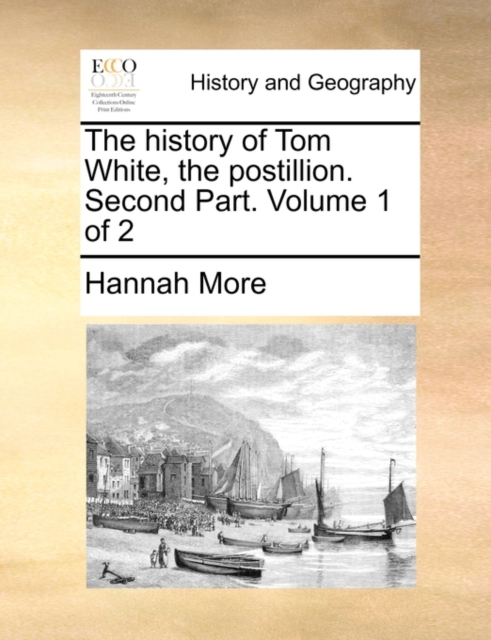 The History of Tom White, the Postillion. Second Part. Volume 1 of 2, Paperback / softback Book