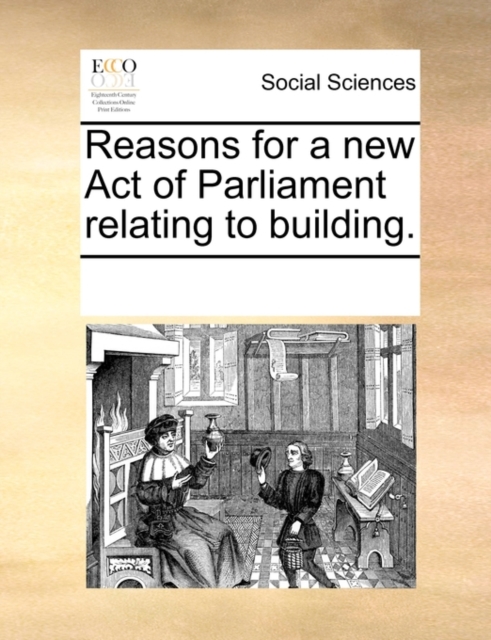 Reasons for a New Act of Parliament Relating to Building., Paperback / softback Book