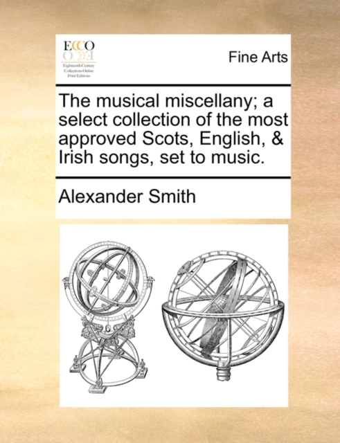 The Musical Miscellany; A Select Collection of the Most Approved Scots, English, & Irish Songs, Set to Music., Paperback / softback Book