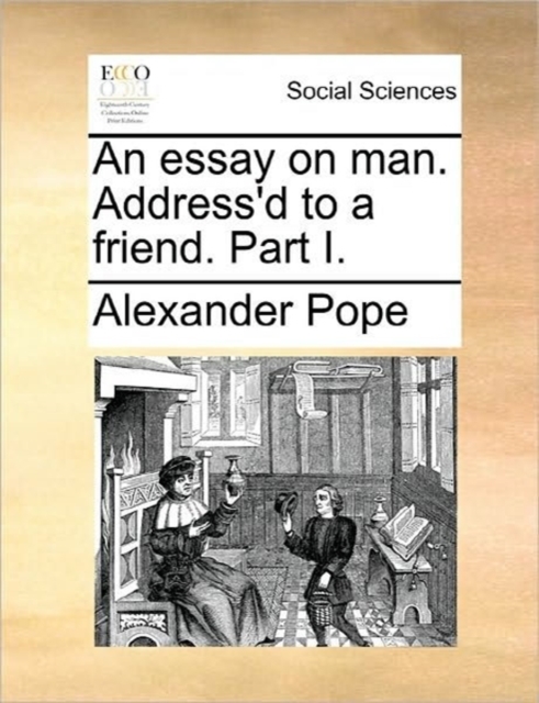 An Essay on Man. Address'd to a Friend. Part I., Paperback / softback Book