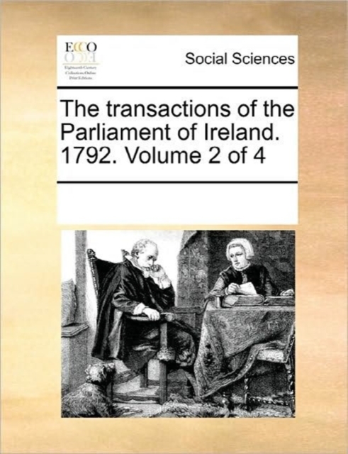 The Transactions of the Parliament of Ireland. 1792. Volume 2 of 4, Paperback / softback Book