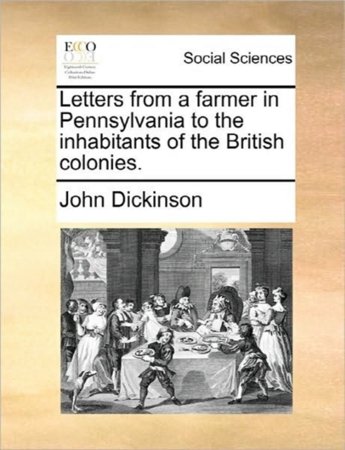 Letters from a Farmer in Pennsylvania to the Inhabitants of the British Colonies., Paperback / softback Book