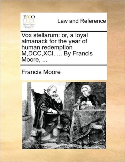 Vox stellarum: or, a loyal almanack for the year of human redemption M,DCC,XCI. ... By Francis Moore, ..., Paperback Book
