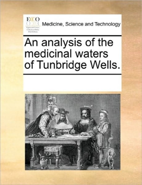 An Analysis of the Medicinal Waters of Tunbridge Wells., Paperback / softback Book