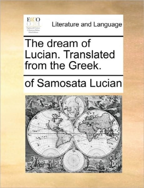 The Dream of Lucian. Translated from the Greek., Paperback / softback Book