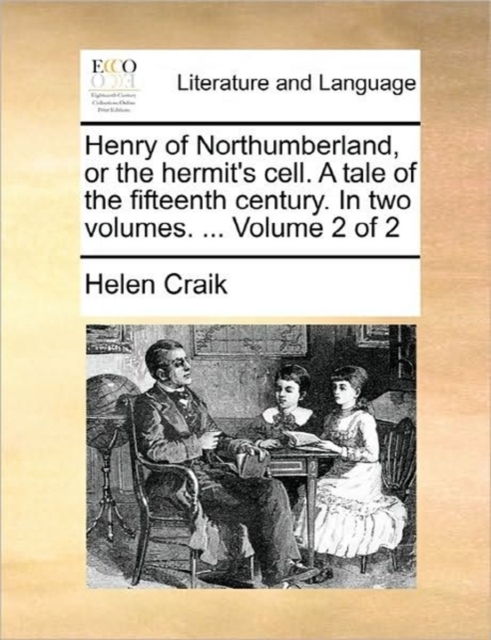 Henry of Northumberland, or the Hermit's Cell. a Tale of the Fifteenth Century. in Two Volumes. ... Volume 2 of 2, Paperback / softback Book
