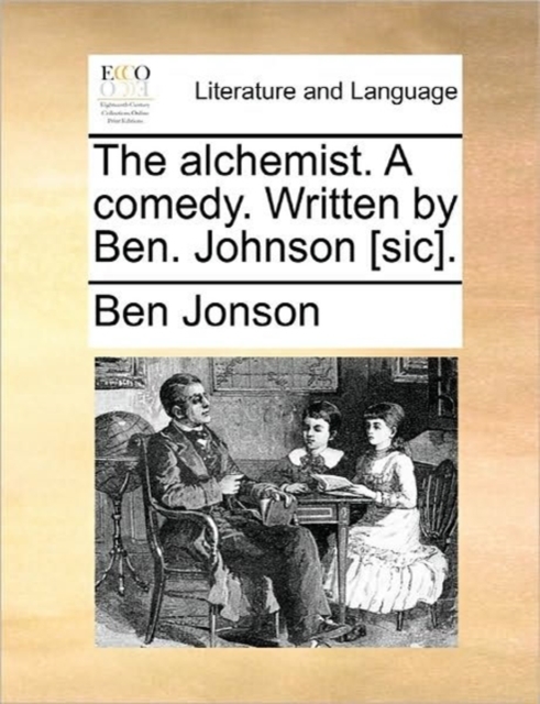 The Alchemist. a Comedy. Written by Ben. Johnson [Sic]., Paperback / softback Book