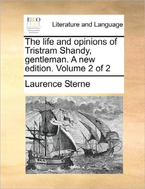 The Life and Opinions of Tristram Shandy, Gentleman. a New Edition. Volume 2 of 2, Paperback / softback Book