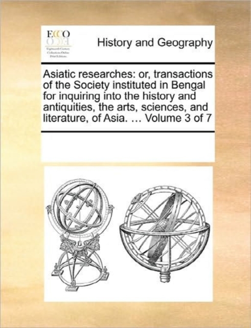 Asiatic Researches : Or, Transactions of the Society Instituted in Bengal for Inquiring Into the History and Antiquities, the Arts, Sciences, and Literature, of Asia. ... Volume 3 of 7, Paperback / softback Book
