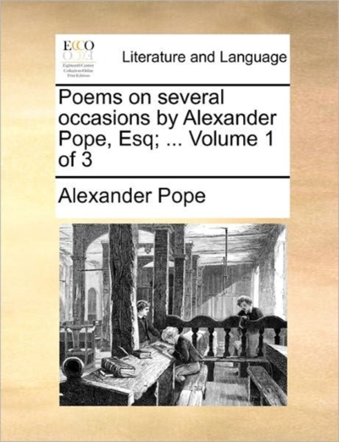 Poems on Several Occasions by Alexander Pope, Esq; ... Volume 1 of 3, Paperback / softback Book