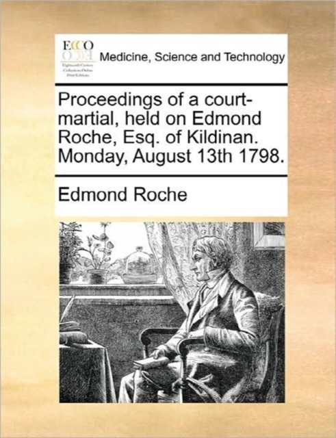 Proceedings of a Court-Martial, Held on Edmond Roche, Esq. of Kildinan. Monday, August 13th 1798., Paperback / softback Book