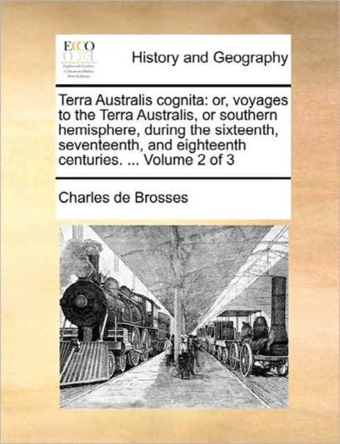 Terra Australis Cognita : Or, Voyages to the Terra Australis, or Southern Hemisphere, During the Sixteenth, Seventeenth, and Eighteenth Centuries. ... Volume 2 of 3, Paperback / softback Book