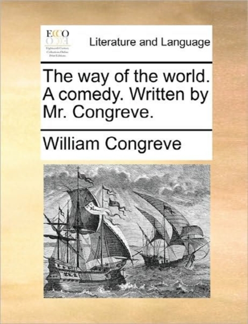 The Way of the World. a Comedy. Written by Mr. Congreve., Paperback / softback Book