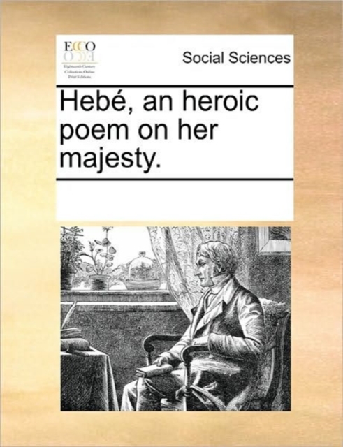 Hebe, an Heroic Poem on Her Majesty., Paperback / softback Book