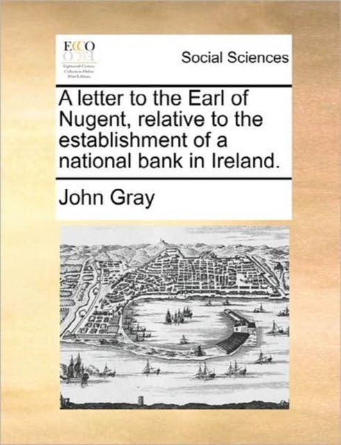 A Letter to the Earl of Nugent, Relative to the Establishment of a National Bank in Ireland., Paperback / softback Book