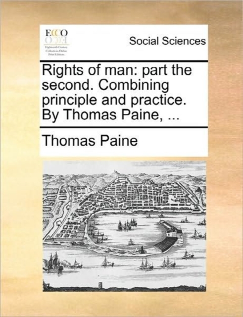 Rights of Man : Part the Second. Combining Principle and Practice. by Thomas Paine, ..., Paperback / softback Book